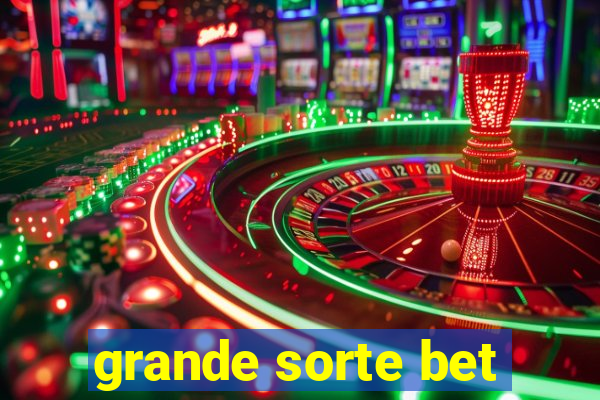 grande sorte bet